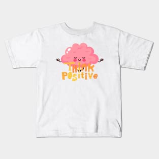 Think positive Kids T-Shirt